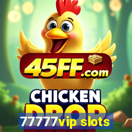 77777vip slots